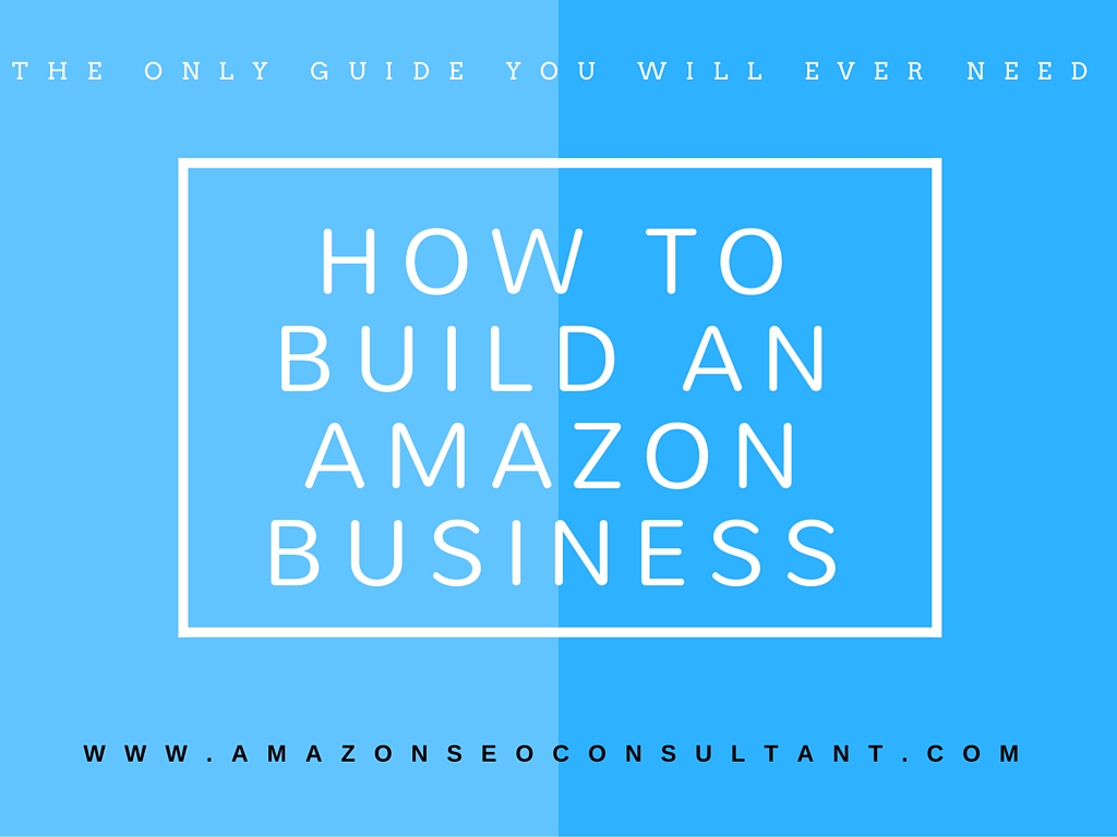 How to Build An Amazon Business