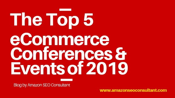 Top 10 eCommerce Conferences You Must Attend in 2019 [Expert Guide]