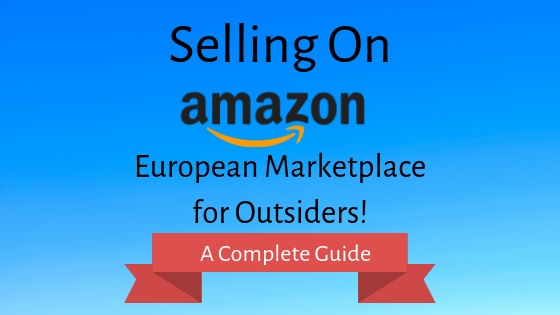 Guide to Selling on Amazon’s European Marketplaces!