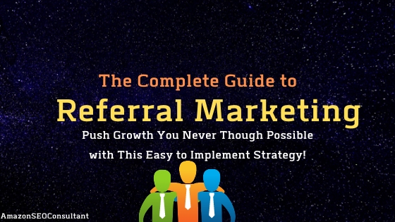 The Definitive Guide to Referral Marketing & How to Use it in 2023!