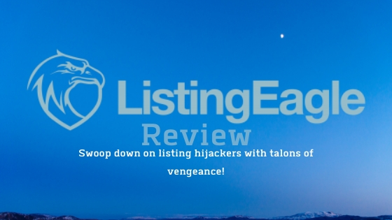Listing Eagle Review: The Best Amazon Hijacked Listing Solution?