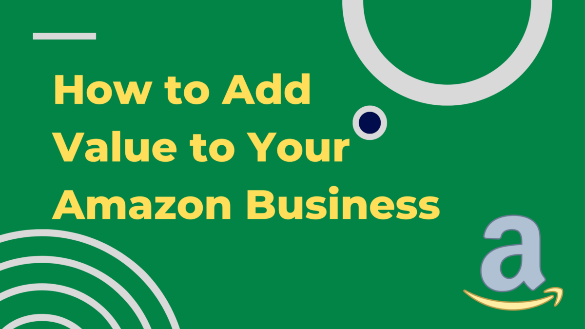 How To Add Value to An Amazon Business